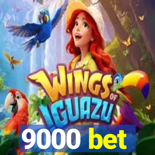 9000 bet